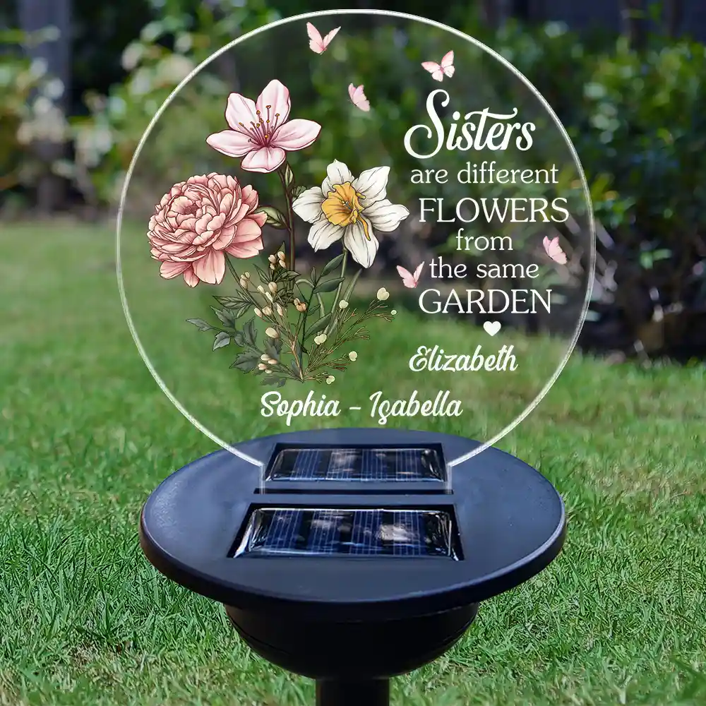 Gift For Bestie, Gift For Sisters - Birth Flower Sisters Are Different Flowers From The Same Garden - Personalized Solar Light
