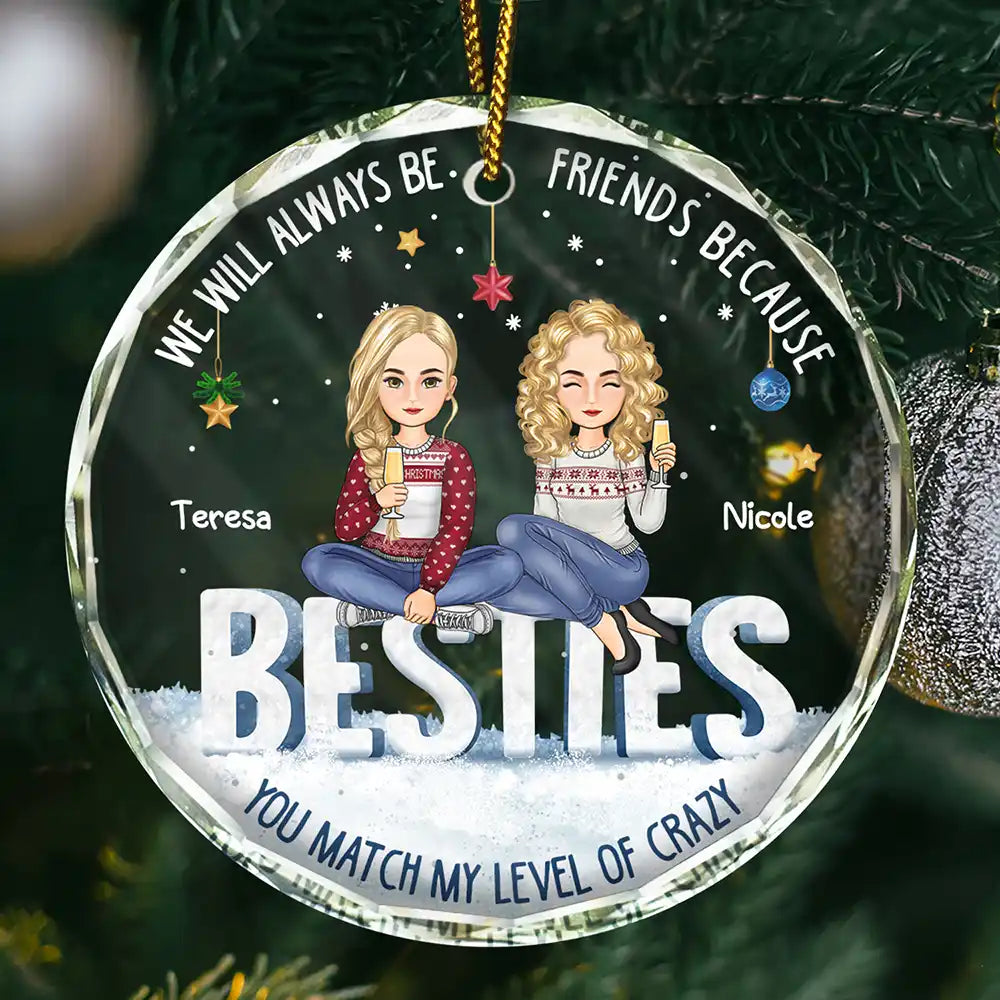 Christmas,Gift For Bestie,Happy - Besties You Match My Level Of Crazy - Personalized Circle Glass Ornament