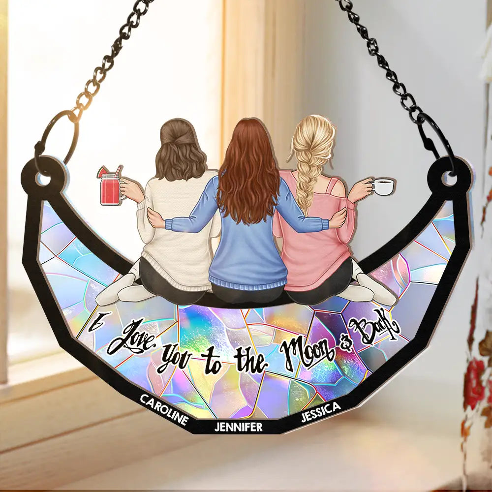 Gift For Bestie, Sister - Besties Sisters I Love You To The Moon And Back - Personalized Window Hanging Suncatcher Ornament