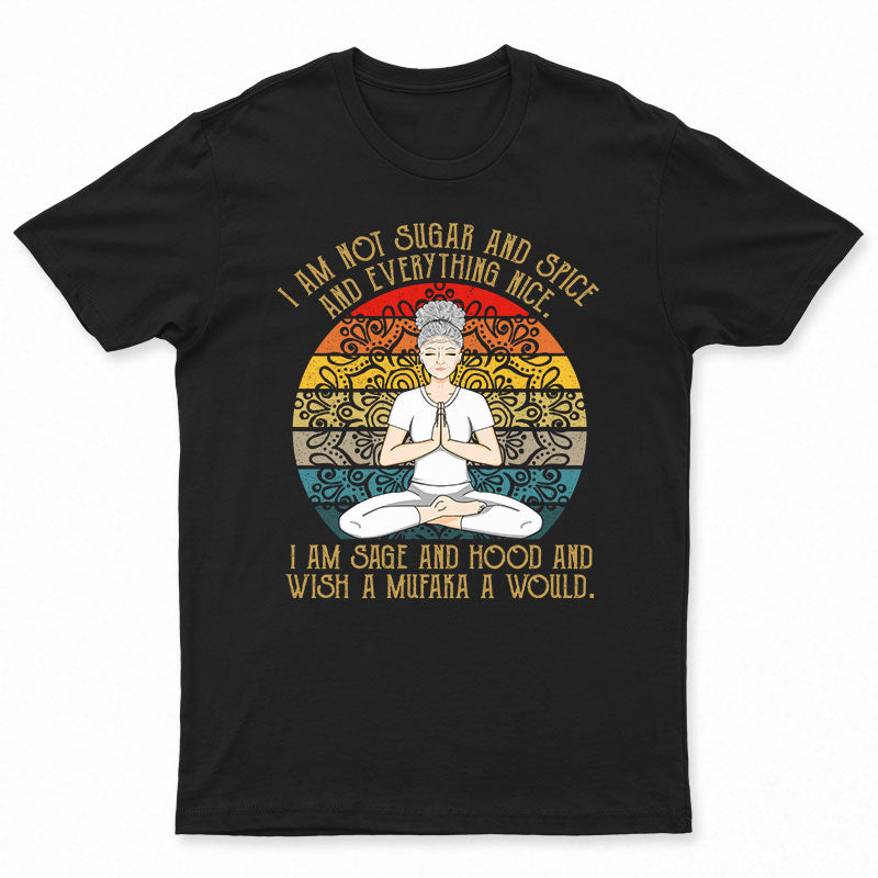 I'm Not Sugar And Spice Yoga Meditating Woman - Personalized Custom T Shirt