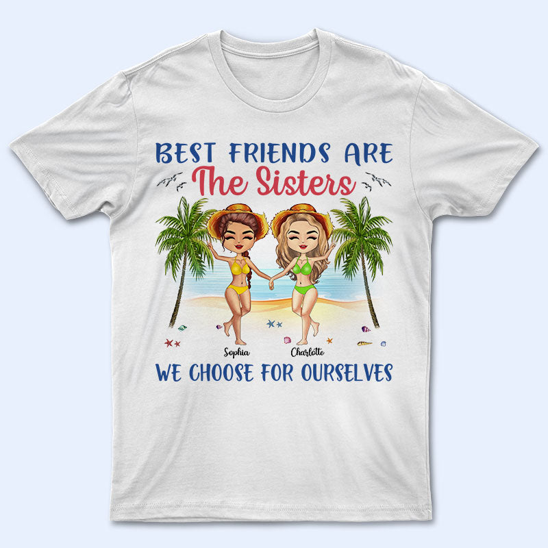 Beach Best Friends Choose For Ourselves - Gift For BFF - Personalized Custom T Shirt