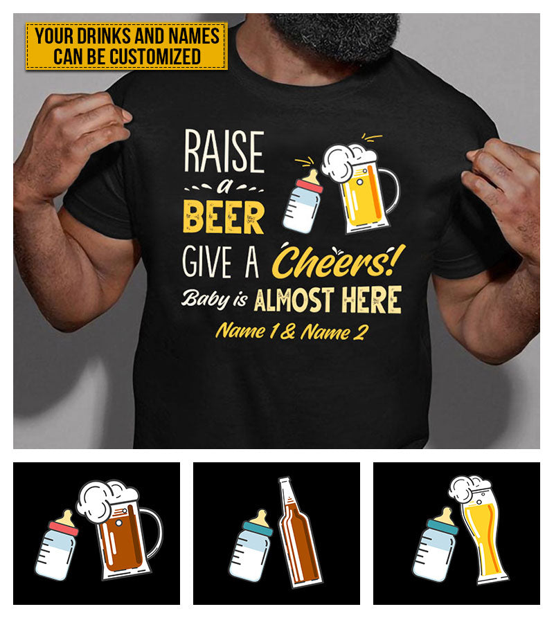 Personalized Beer Raise A Beer Give A Cheer Baby Is Almost Here Custom T Shirt