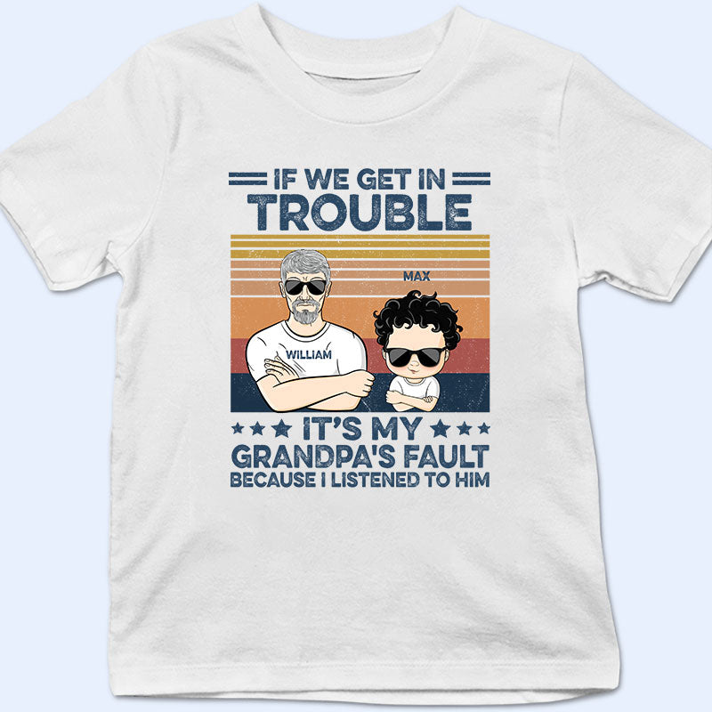 Family If We Get In Trouble - Gift For Grandpa & Kid - Personalized Custom T Shirt