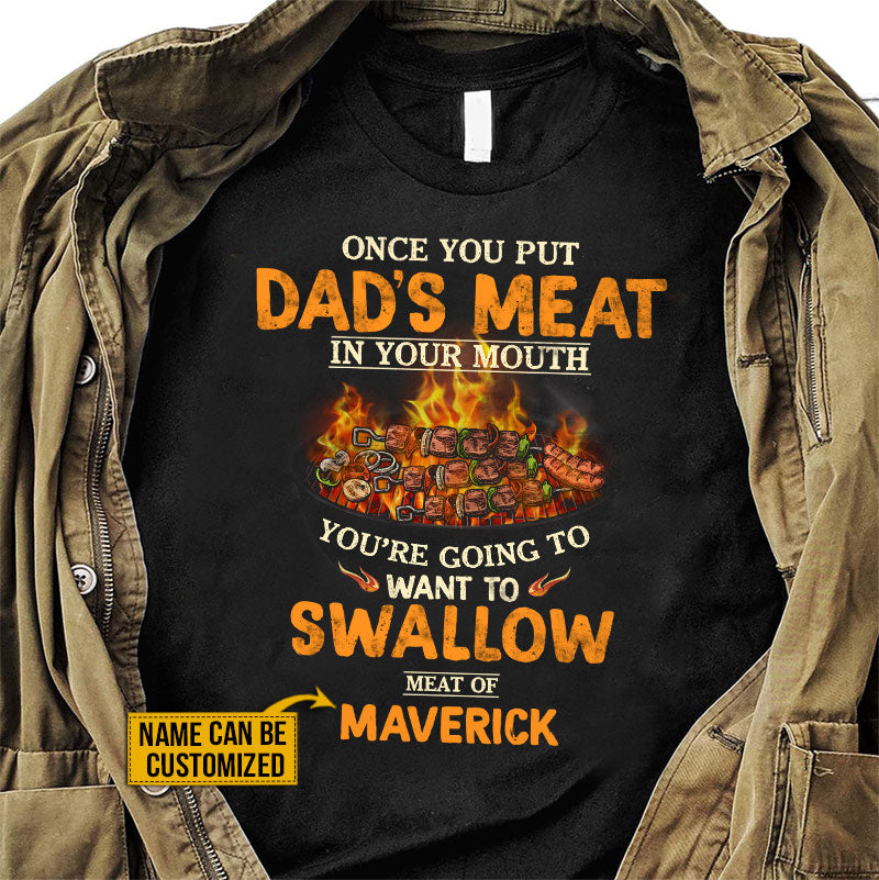 Personalized Grilling Gift For Father Dad's Meat In Your Mouth Custom T Shirt