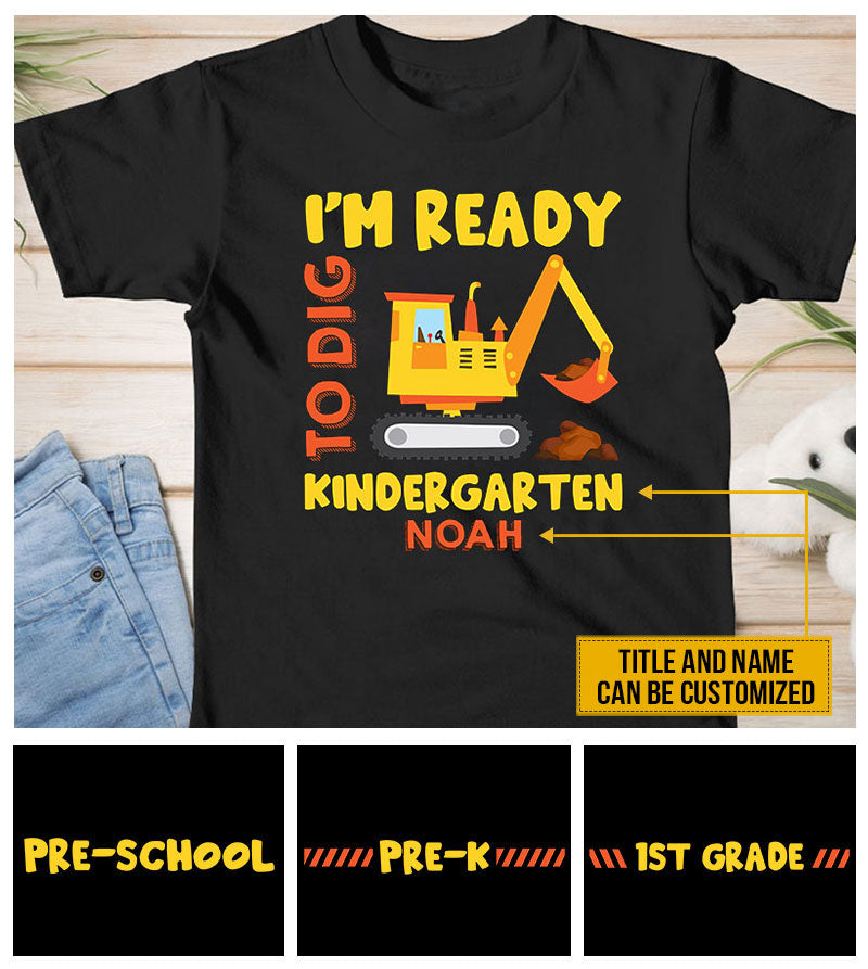 Construction Kid Ready To Dig Kindergarten Custom Youth T shirt AT047 SAM049