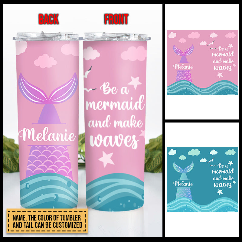 Personalized Mermaid Make Waves Custom Skinny Tumbler TH014 SAM029