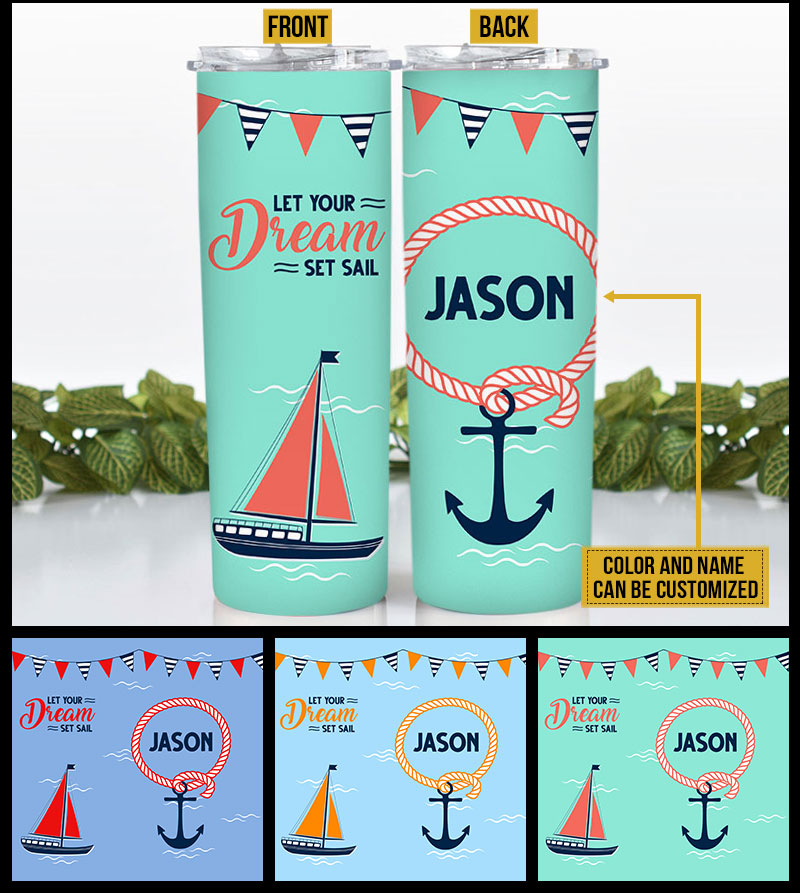 Personalized Nautical Sailor Boy Sail Your Dream Custom Skinny Tumbler AT023 CHI014