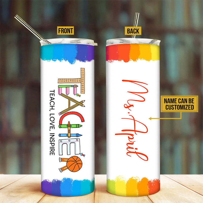 Personalized Teacher Teach Love Inspire Custom Skinny Tumbler AT029 CHI017