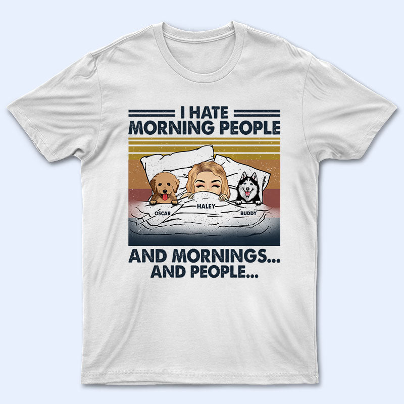 Dog Lovers I Hate Morning People - Dog Lovers Gift - Personalized Custom Tshirt