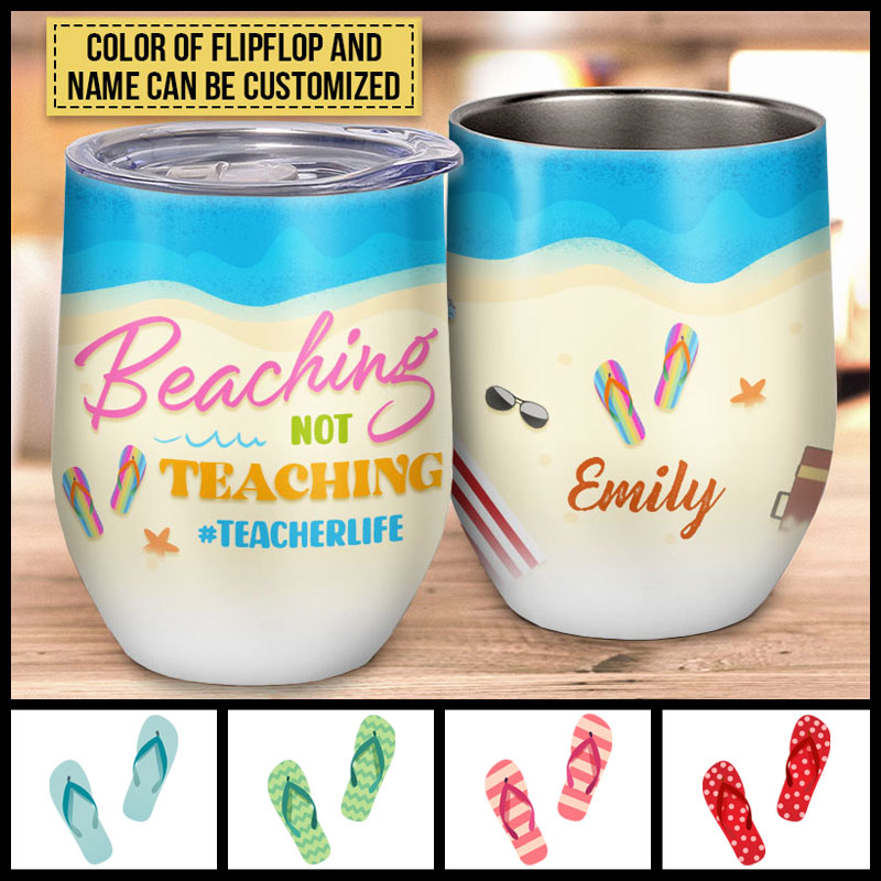 Teacher Beaching Not Teaching Custom Wine Tumbler KK024 SAM050