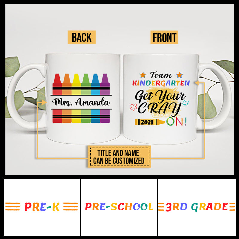 Teacher Crayon Get Your Cray On Custom Mug TH029 SAM059