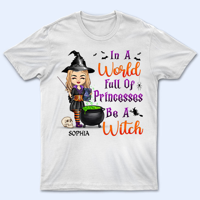 Witch In A World Full Of Princesses - Halloween Gift - Personalized Custom Tshirt